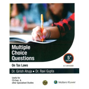 Wolters Kluwer's Multiple Choice Questions (MCQs) On Tax Laws for CS Executive December 2019 Exam by Dr. Girish Ahuja, Dr. Ravi Gupta